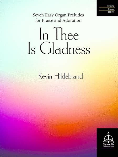 In Thee Is Gladness: Seven Easy Organ Preludes For Praise And Adoration